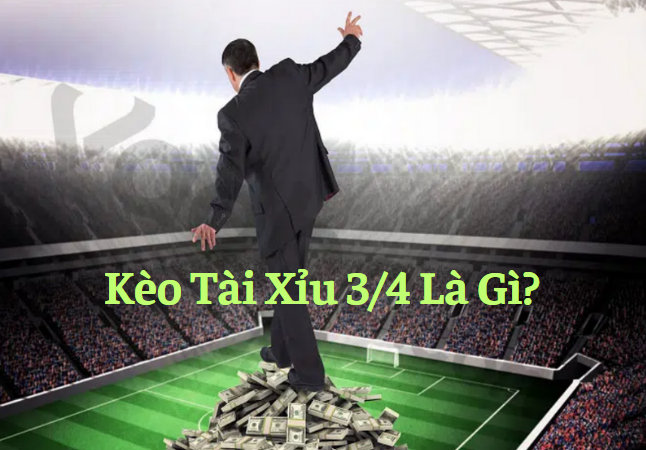 Kèo Tài Xỉu 3/4 Là Gì - Bí Mật Của Các Cao Thủ Cá Cược Kèo Tài Xỉu 3/4 Là Gì - Bí Mật Của Các Cao Thủ Cá Cược